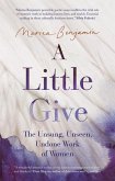 A Little Give: The Unsung, Unseen, Undone Work of Women