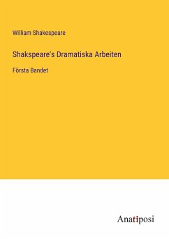 Shakspeare's Dramatiska Arbeiten - Shakespeare, William