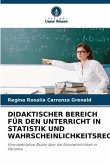 DIDAKTISCHER BEREICH FÜR DEN UNTERRICHT IN STATISTIK UND WAHRSCHEINLICHKEITSRECHNUNG