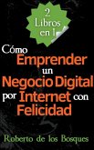 2 Libros en 1 Cómo Emprender un Negocio Digital por Internet con Felicidad