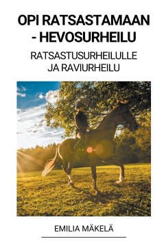 Opi Ratsastamaan - Hevosurheilu (Ratsastusurheilulle ja Raviurheilu) - Mäkelä, Emilia