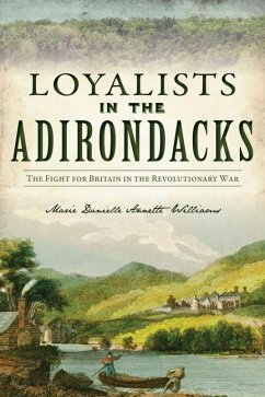 Loyalists in the Adirondacks - Williams, Marie Danielle Annette