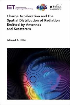 Charge Acceleration and the Spatial Distribution of Radiation Emitted by Antennas and Scatterers - Miller, Edmund K.