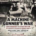 A Machine Gunner's War: From Normandy to Victory with the 1st Infantry Division in World War II