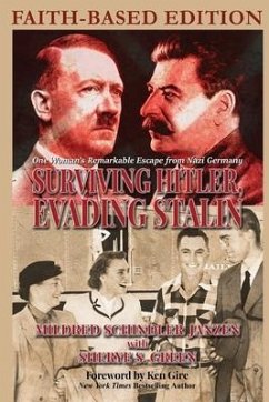 Surviving Hitler, Evading Stalin: One Woman's Remarkable Escape from Nazi Germany - Faith-Based Edition - Janzen, Mildred Schindler; Green, Sherye S.