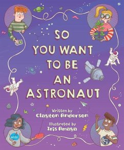 So You Want to Be an Astronaut - Anderson, Clayton