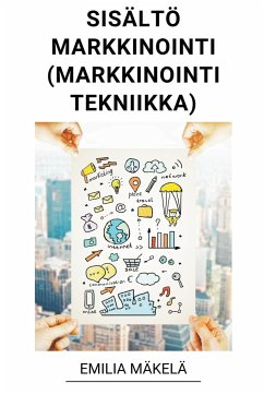 Sisältömarkkinointi (Markkinointi Tekniikka) - Mäkelä, Emilia