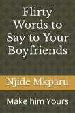 Flirty Words to Say to Your Boyfriends: Make him Yours