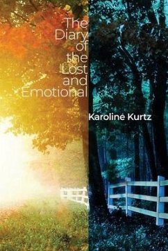 The Diary of the Lost and Emotional - Kurtz, Karoline