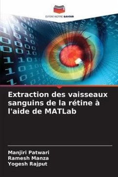 Extraction des vaisseaux sanguins de la rétine à l'aide de MATLab - Patwari, Manjiri;Manza, Ramesh;Rajput, Yogesh