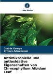 Antimikrobielle und antioxidative Eigenschaften von Chrysophyllum Albidum Leaf