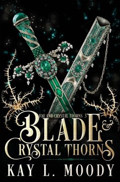 Blade and Crystal Thorns - Moody, Kay L.