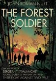 The Forest Soldier: The True Story of Sergeant &quote;Avalanche,&quote; Poland's Greatest Partisan Unit and Their Fight Against Two Evils