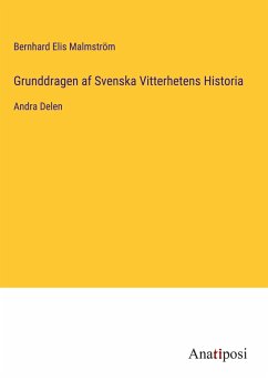 Grunddragen af Svenska Vitterhetens Historia - Malmström, Bernhard Elis