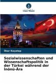 Sozialwissenschaften und Wissenschaftspolitik in der Türkei während der ¿nönü-Ära
