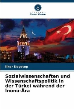 Sozialwissenschaften und Wissenschaftspolitik in der Türkei während der ¿nönü-Ära - Keçetep, Ilker