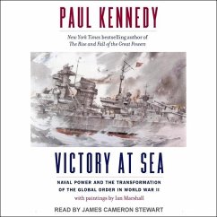 Victory at Sea: Naval Power and the Transformation of the Global Order in World War II - Kennedy, Paul