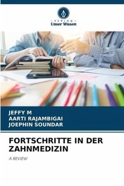 FORTSCHRITTE IN DER ZAHNMEDIZIN - M, JEFFY;RAJAMBIGAI, AARTI;SOUNDAR, Joephin