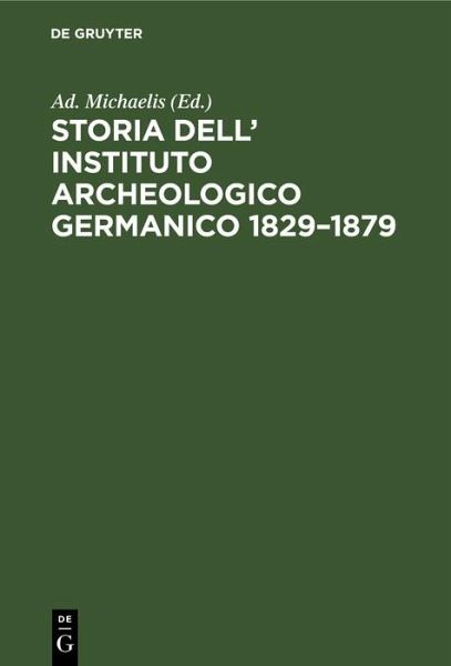 Storia dell' Instituto Archeologico Germanico 1829-1879 (eBook, PDF)