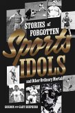 Stories of Forgotten Sports Idols and Other Ordinary Mortals (eBook, ePUB)