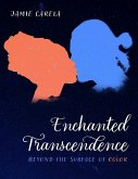 Enchanted Transcendence: Beyond the Surface of Color (eBook, ePUB) Enchanted Transcendence: Beyond the Surface of Color (eBook, ePUB)