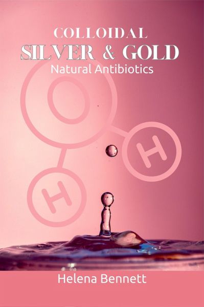 COLOIDAL SILVER & GOLD (eBook, ePUB) COLOIDAL SILVER & GOLD (eBook, ePUB)