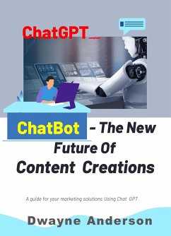 ChatBot and the New Future of Content Creations (eBook, ePUB) - anderson, Dwayne