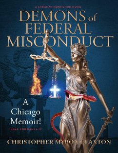 Cover Demons of Federal Misconduct: A Chicago Memoir! (A Christian Nonfiction Novel) (eBook, ePUB)