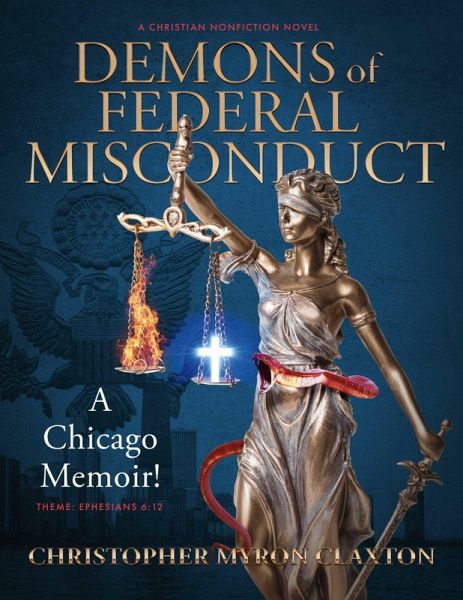 Demons of Federal Misconduct: A Chicago Memoir! (A Christian Nonfiction Novel) (eBook, ePUB) Demons of Federal Misconduct: A Chicago Memoir! (A Christian Nonfiction Novel) (eBook, ePUB)