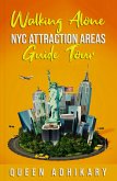 Walking Alone NYC Attraction Areas Guide Tour (eBook, ePUB)