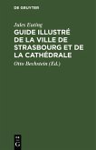 Guide illustré de la Ville de Strasbourg et de la Cathédrale (eBook, PDF)