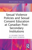 Sexual Violence Policies and Sexual Consent Education at Canadian Post-Secondary Institutions (eBook, ePUB)