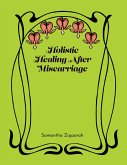 Holistic Healing After Miscarriage (eBook, ePUB)