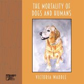 The Mortality of Dogs and Humans (eBook, ePUB) The Mortality of Dogs and Humans (eBook, ePUB)