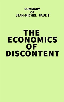 Summary of Jean-Michel Paul's The Economics of Discontent (eBook, ePUB) - IRB Media