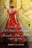 A Duke Always Breaks The Rules (eBook, ePUB) A Duke Always Breaks The Rules (eBook, ePUB)