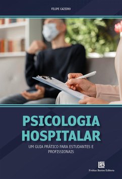 Psicologia Hospitalar (eBook, ePUB) - Cazeiro, Felipe; Antunes, Alessandra; Lima, Silvana; Lacerda, Thiago Silva; Serafim, Grazielle