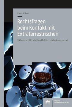 Rechtsfragen beim Kontakt mit Extraterrestrischen (eBook, PDF) - Stähle, Klaus
