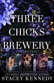 Three Chicks Brewery Box Set: Books 1, 2, 3 (eBook, ePUB)