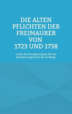 Die Alten Pflichten der Freimaurer von 1723 und 1738 (eBook, ePUB)
