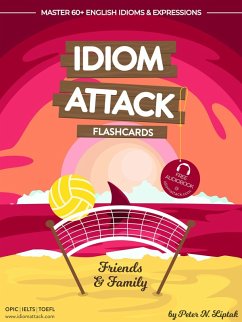 Idiom Attack 1: Friends & Family - Flashcards for Everyday Living vol. 4 (eBook, ePUB) - Liptak, Peter
