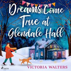 Dreams Come True at Glendale Hall: A romantic, uplifting and feelgood read (MP3-Download) - Walters, Victoria