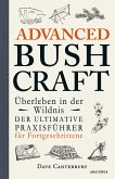 Advanced Bushcraft. Überleben in der Wildnis: Der ultimative Praxisführer für Fortgeschrittene (eBook, ePUB)