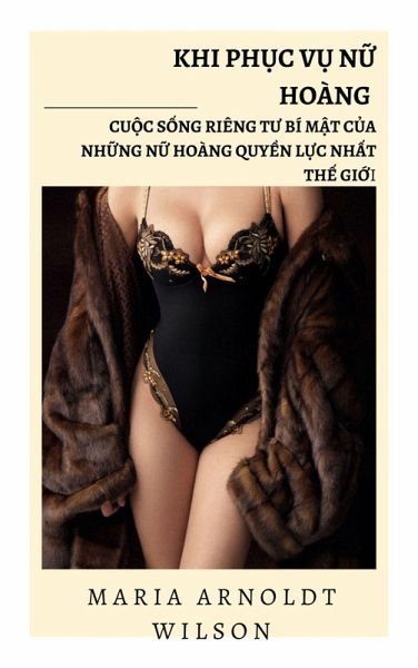 Khi ph¿c v¿ N¿ hoàng: Cu¿c s¿ng riêng tu bí m¿t c¿a nh¿ng N¿ hoàng quy¿n l¿c nh¿t th¿ gi¿i (eBook, ePUB) Khi ph¿c v¿ N¿ hoàng: Cu¿c s¿ng riêng tu bí m¿t c¿a nh¿ng N¿ hoàng quy¿n l¿c nh¿t th¿ gi¿i (eBook, ePUB)
