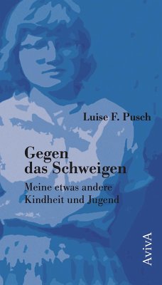 Gegen das Schweigen: Meine etwas andere Kindheit und Jugend (eBook, ePUB) - Pusch, Luise F.
