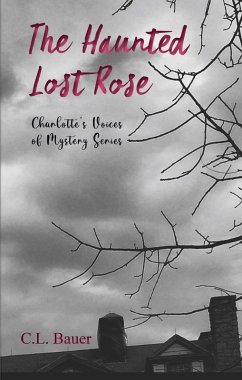 Cover The Haunted Lost Rose (Charlotte's Voices of Mystery, #1) (eBook, ePUB)