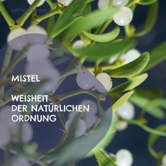 Mistel - Weisheit der natürlichen Ordnung (eBook, ePUB) - Felder, Matthias