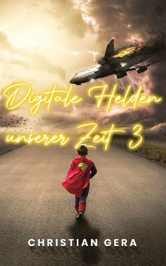 Digitale Helden unserer Zeit 3 (eBook, ePUB) - Gera, Christian