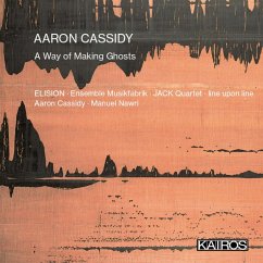 A Way Of Making Ghosts - Nawri/Cassidy/Ensemble Musikfabrik/Elision