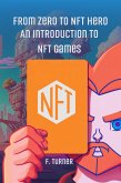From Zero to NFT Hero: An Introduction to NFT Games (eBook, ePUB)